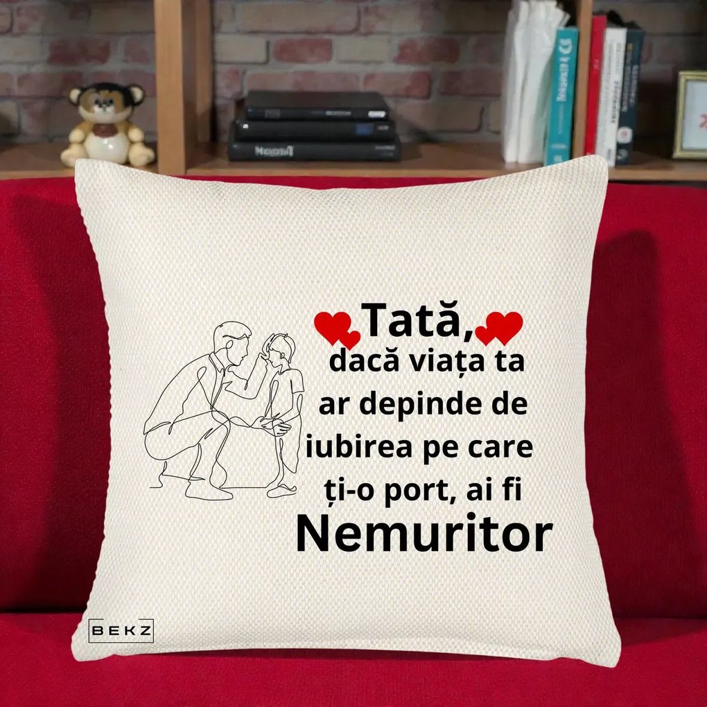 Cadou pentru Tata - Perna Personalizata Tata Nemuritor cu Inimi Rosii, 40x40 cm, Crem Reliefat, Husa Detasabila, Perna Inclusa, BEKZ®
