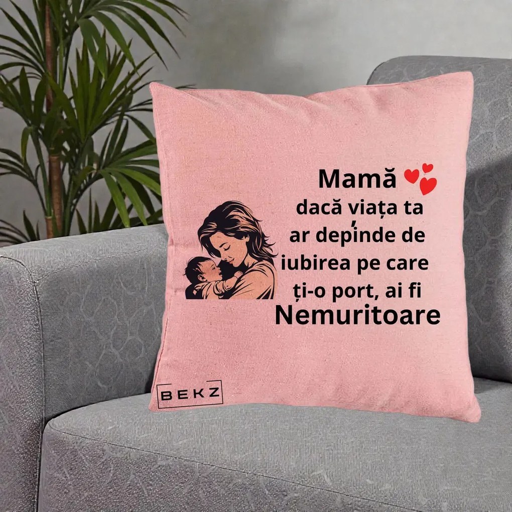 Cadou pentru Mama - Perna Personalizata Mama Nemuritoare Aproape de Bebe, 40x40 cm, Roz, Husa Detasabila, Perna Inclusa, BEKZ®