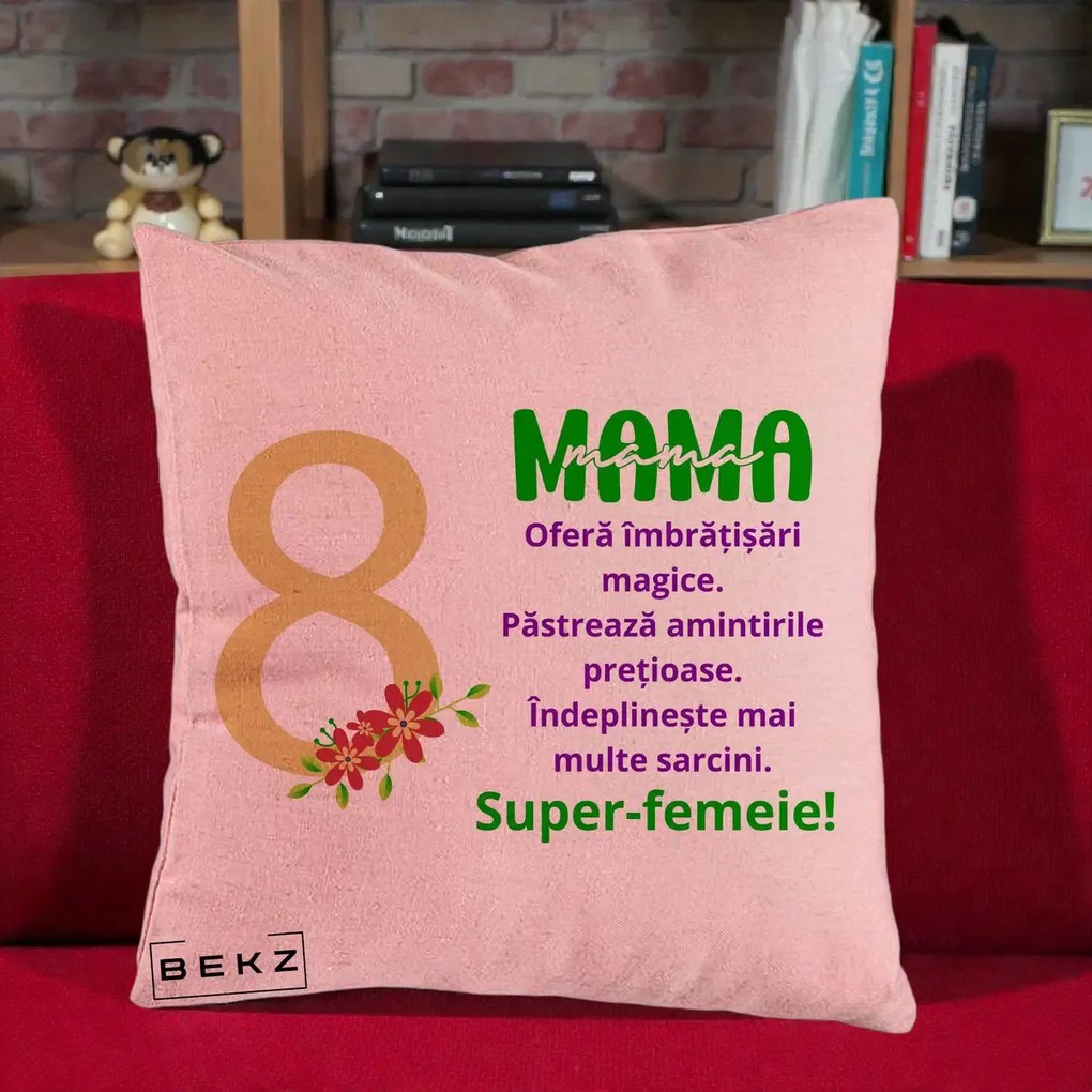Cadou pentru Mama - Perna Personalizata Mama Super-Femeie cu Cifra 8 si Flori 8 Martie, 40x40 cm, Roz, Husa Detasabila, Perna Inclusa, BEKZ®