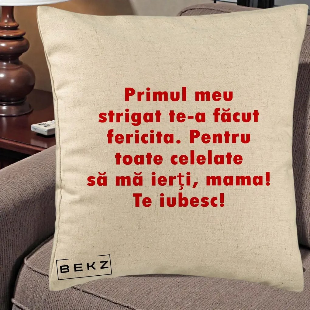 Cadou pentru Mama - Perna Personalizata Primul Strigat Mama, 40x40 cm, Bej, Husa Detasabila, Perna Inclusa, BEKZ®