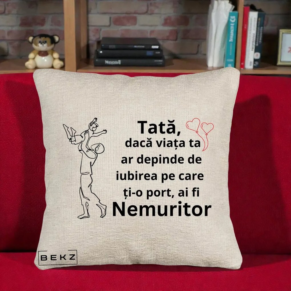 Cadou pentru Tata - Perna Personalizata Tata Nemuritor Joaca in Aer, 40x40 cm, Bej Canapea, Husa Detasabila, Perna Inclusa, BEKZ®