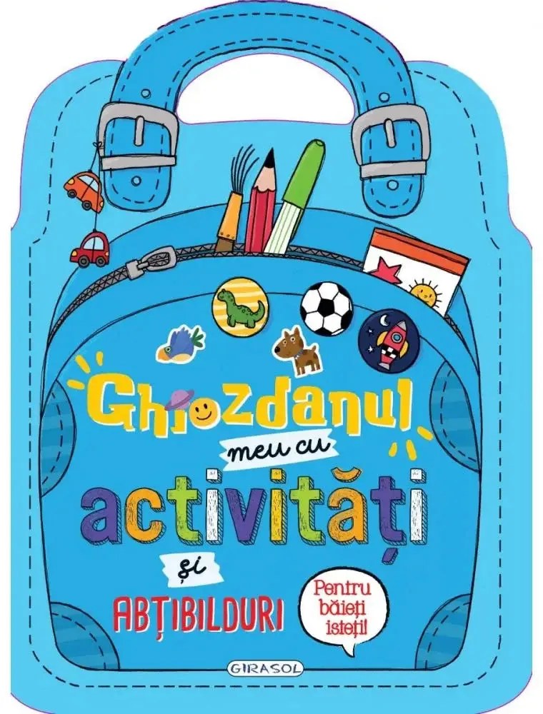 GHIOZDANUL MEU CU ACTIVITATI SI ABTIBILDURI PENTRU BAIETI - GIRASOL (978-606-024-114-0)