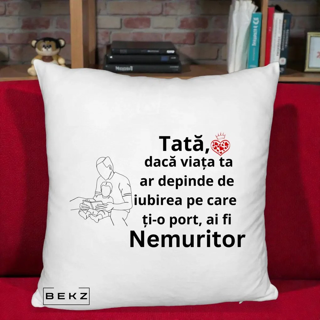 Cadou pentru Tata - Perna Personalizata Tata Nemuritor Lectura, 40x40 cm, Alb Pufos, Husa Detasabila, Perna Inclusa, BEKZ®