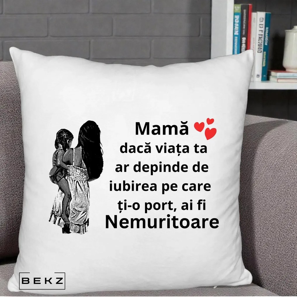 Cadou pentru Mama - Perna Personalizata Mama Nemuritoare Imbratisare, 40x40 cm, Alb Pufos, Husa Detasabila, Perna Inclusa, BEKZ®
