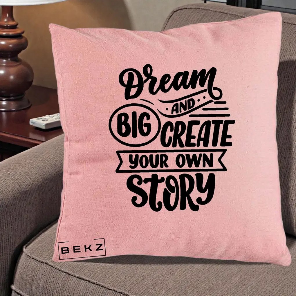 Perna Decorativa Dream Big Create Your Story, 40x40 cm, Roz, Husa Detasabila, Perna Inclusa, BEKZ®