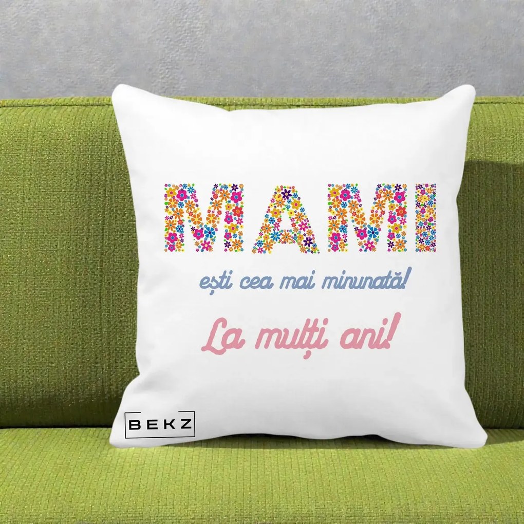 Cadou pentru Mama - Perna Personalizata Mami Esti Cea mai Minunata La Multi Ani cu Litere Florale, 40x40 cm, Alba Mata, Husa Detasabila, Perna Inclusa, BEKZ®