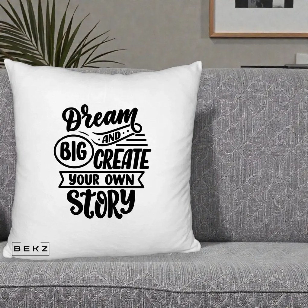 Perna Decorativa Dream Big Create Your Story, 40x40 cm, Alb Pufos, Husa Detasabila, Perna Inclusa, BEKZ®
