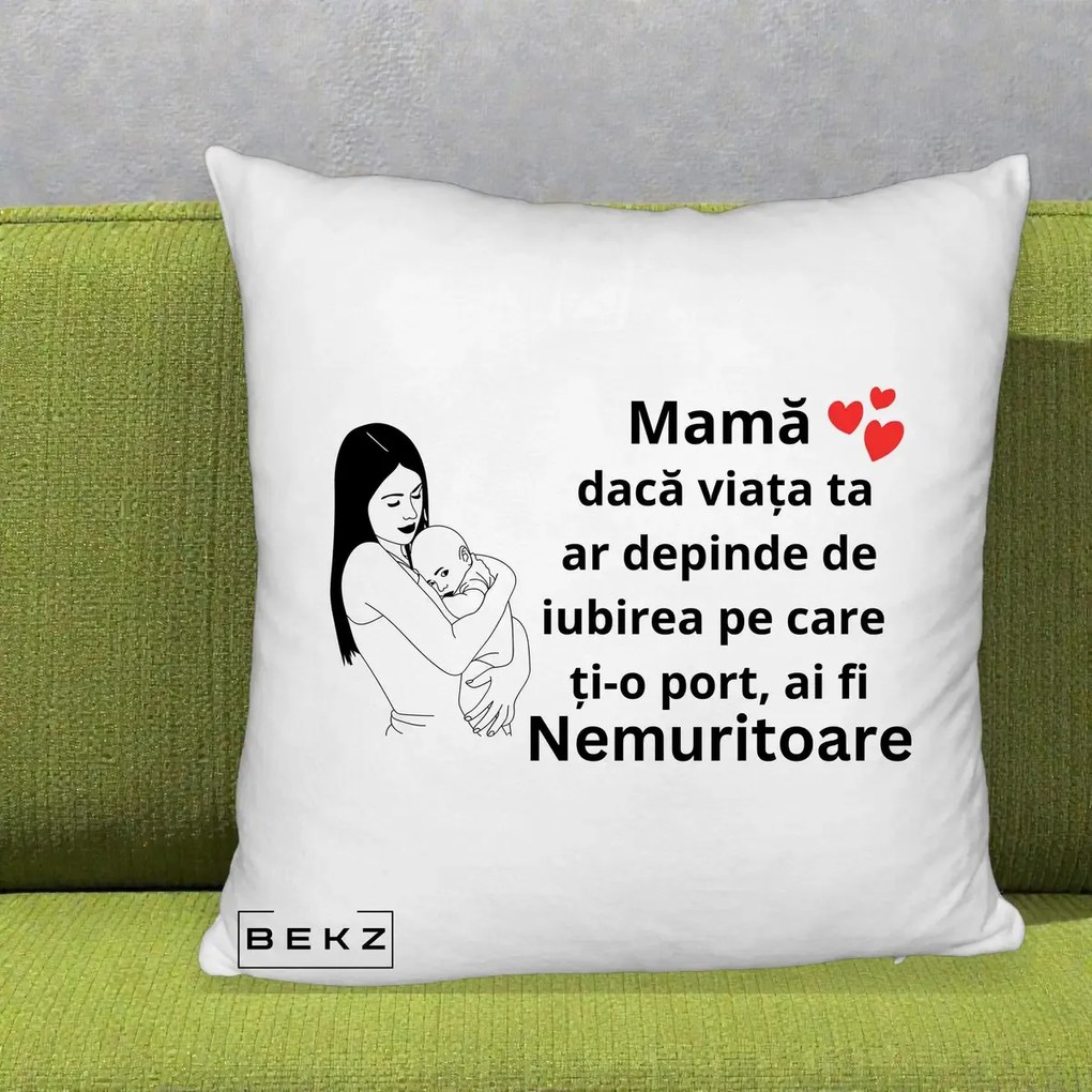 Cadou pentru Mama - Perna Personalizata Mama Nemuritoare Linie, 40x40 cm, Alb Pufos, Husa Detasabila, Perna Inclusa, BEKZ®