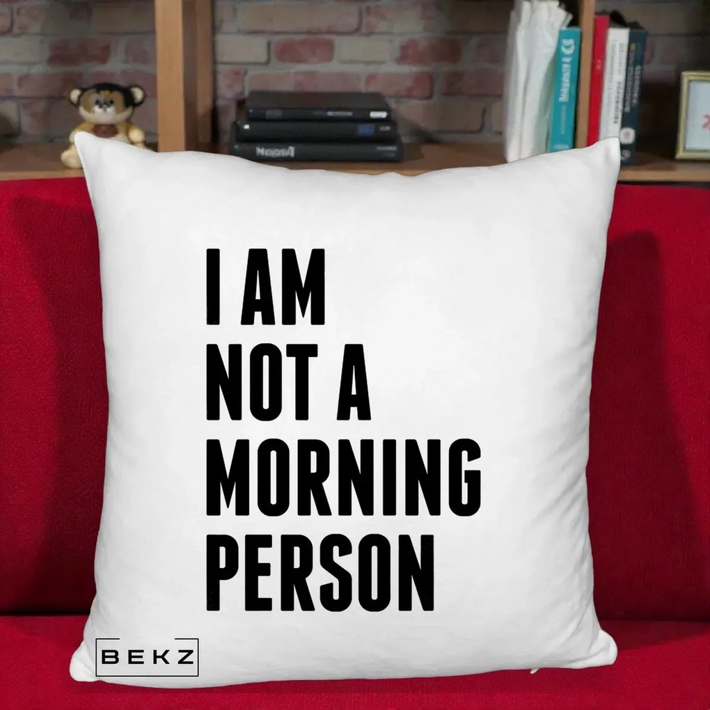 Perna Decorativa I Am Not a Morning Person, 40x40 cm, Alb Pufos, Husa Detasabila, Perna Inclusa, BEKZ®