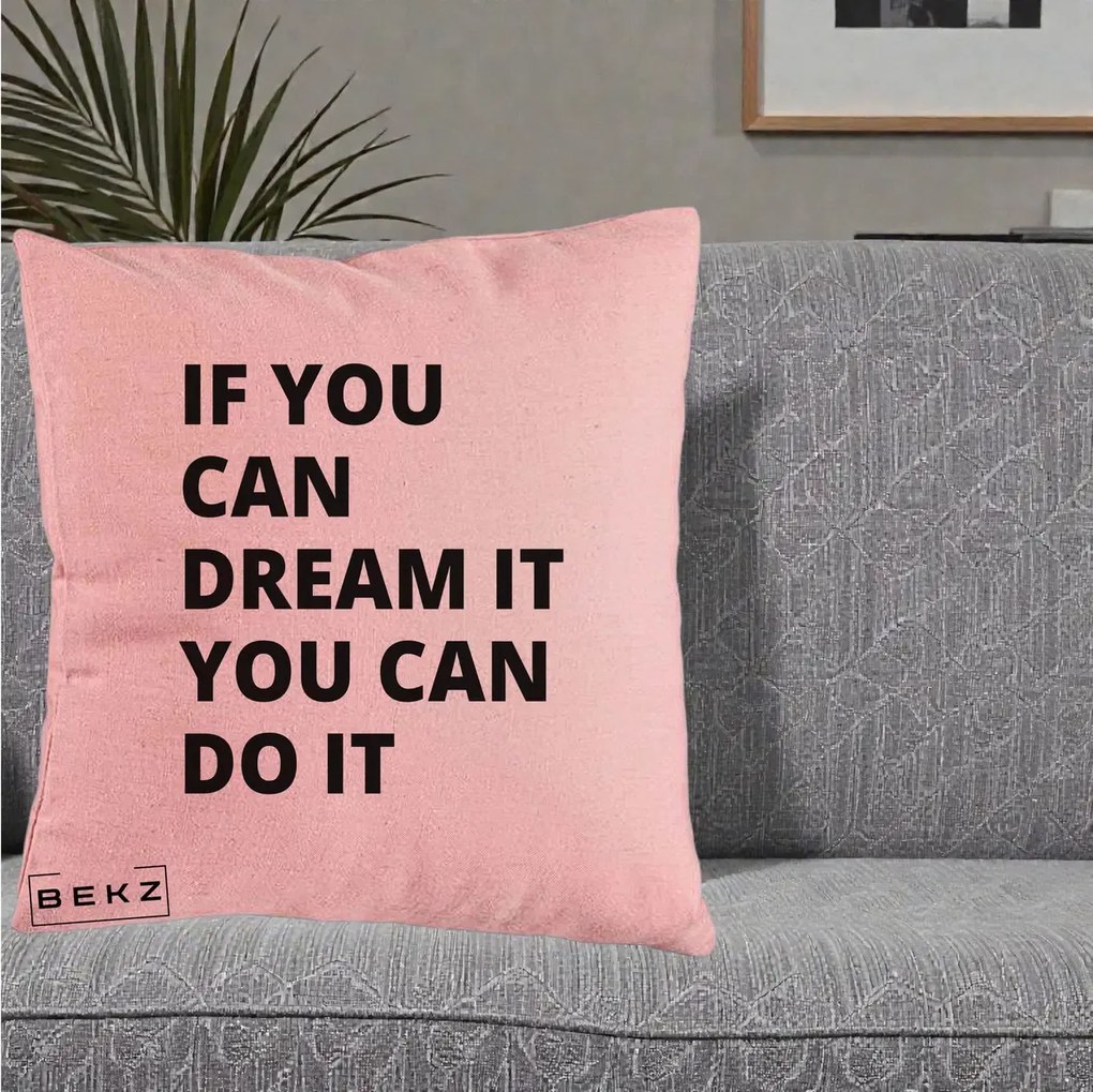 Perna Decorativa If You Can Dream It, 40x40 cm, Roz, Husa Detasabila, Perna Inclusa, BEKZ®