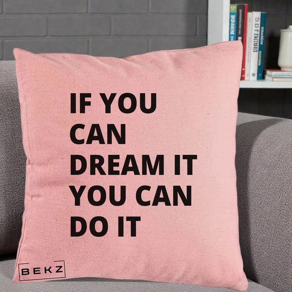 Perna Decorativa If You Can Dream It, 40x40 cm, Roz, Husa Detasabila, Perna Inclusa, BEKZ®
