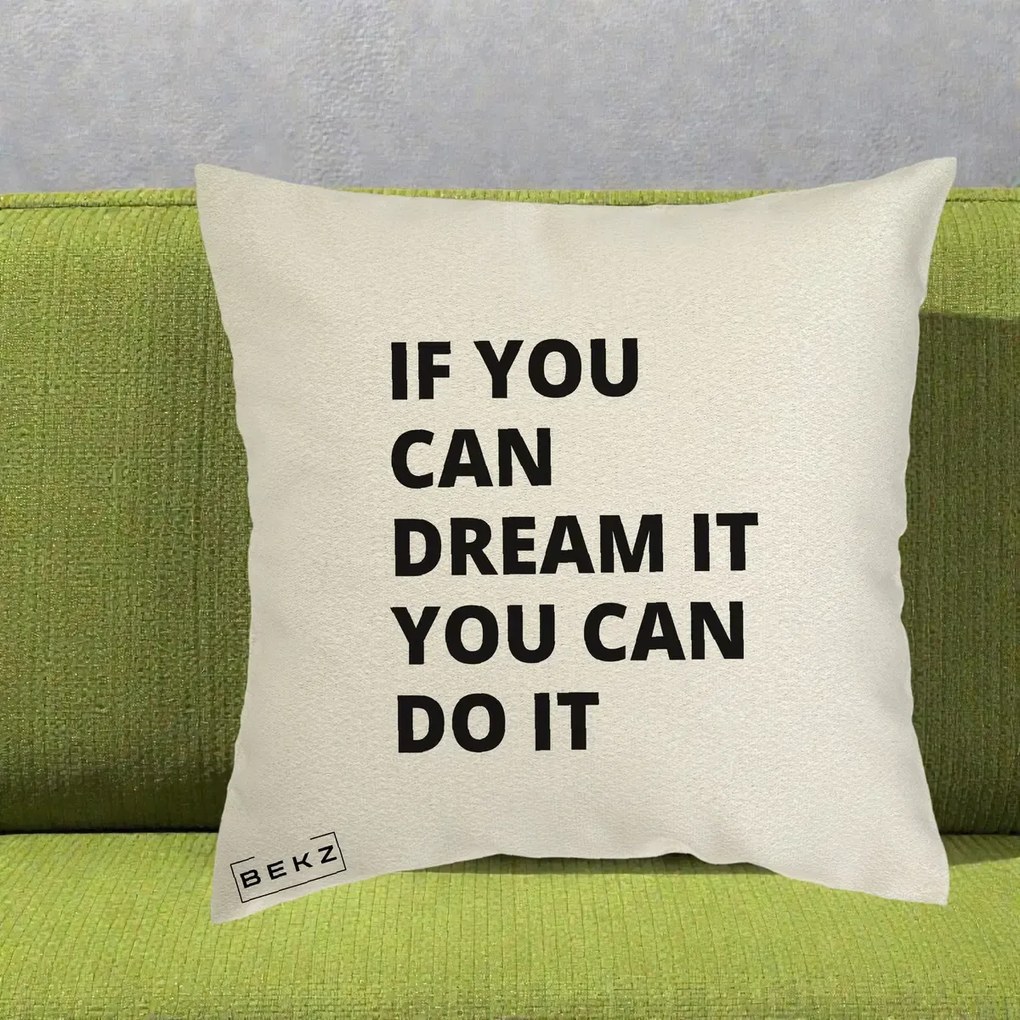 Perna Decorativa If You Can Dream It, 40x40 cm, Ecru, Husa Detasabila, Perna Inclusa, BEKZ®