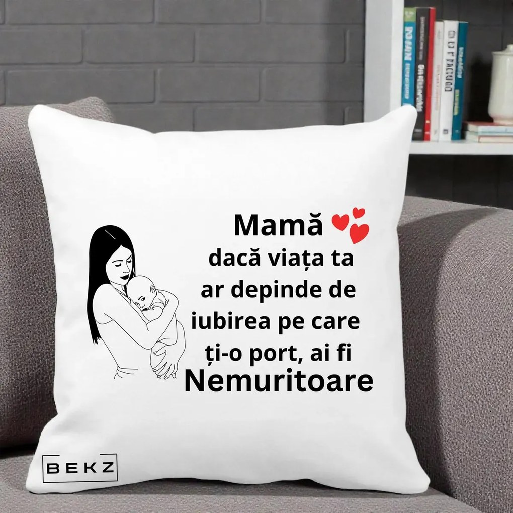 Cadou pentru Mama - Perna Personalizata Mama Nemuritoare Linie, 40x40 cm, Alba Mata, Husa Detasabila, Perna Inclusa, BEKZ®