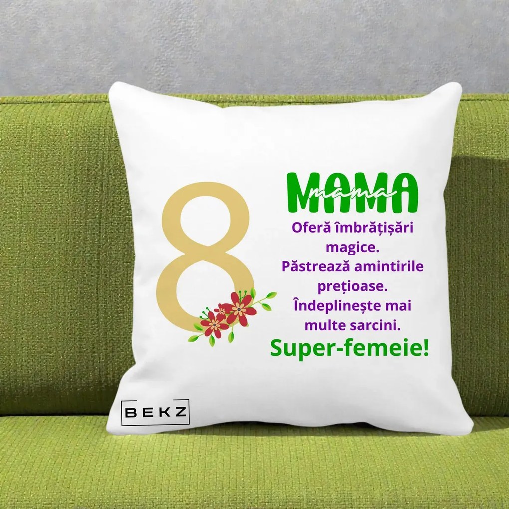 Cadou pentru Mama - Perna Personalizata Mama Super-Femeie cu Cifra 8 si Flori 8 Martie, 40x40 cm, Alba Mata, Husa Detasabila, Perna Inclusa, BEKZ®