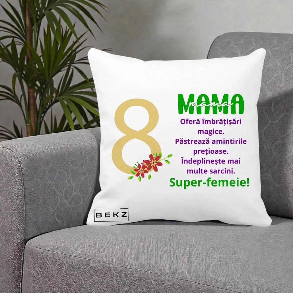 Cadou pentru Mama - Perna Personalizata Mama Super-Femeie cu Cifra 8 si Flori 8 Martie, 40x40 cm, Alba Mata, Husa Detasabila, Perna Inclusa, BEKZ®
