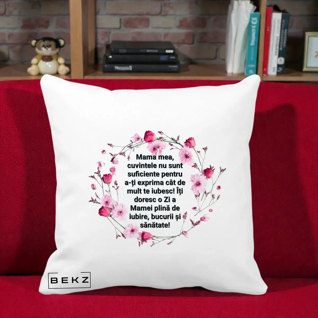 Cadou pentru Mama - Perna Personalizata Mama Mea Mesaj Floral, 40x40 cm, Alba Mata, Husa Detasabila, Perna Inclusa, BEKZ®