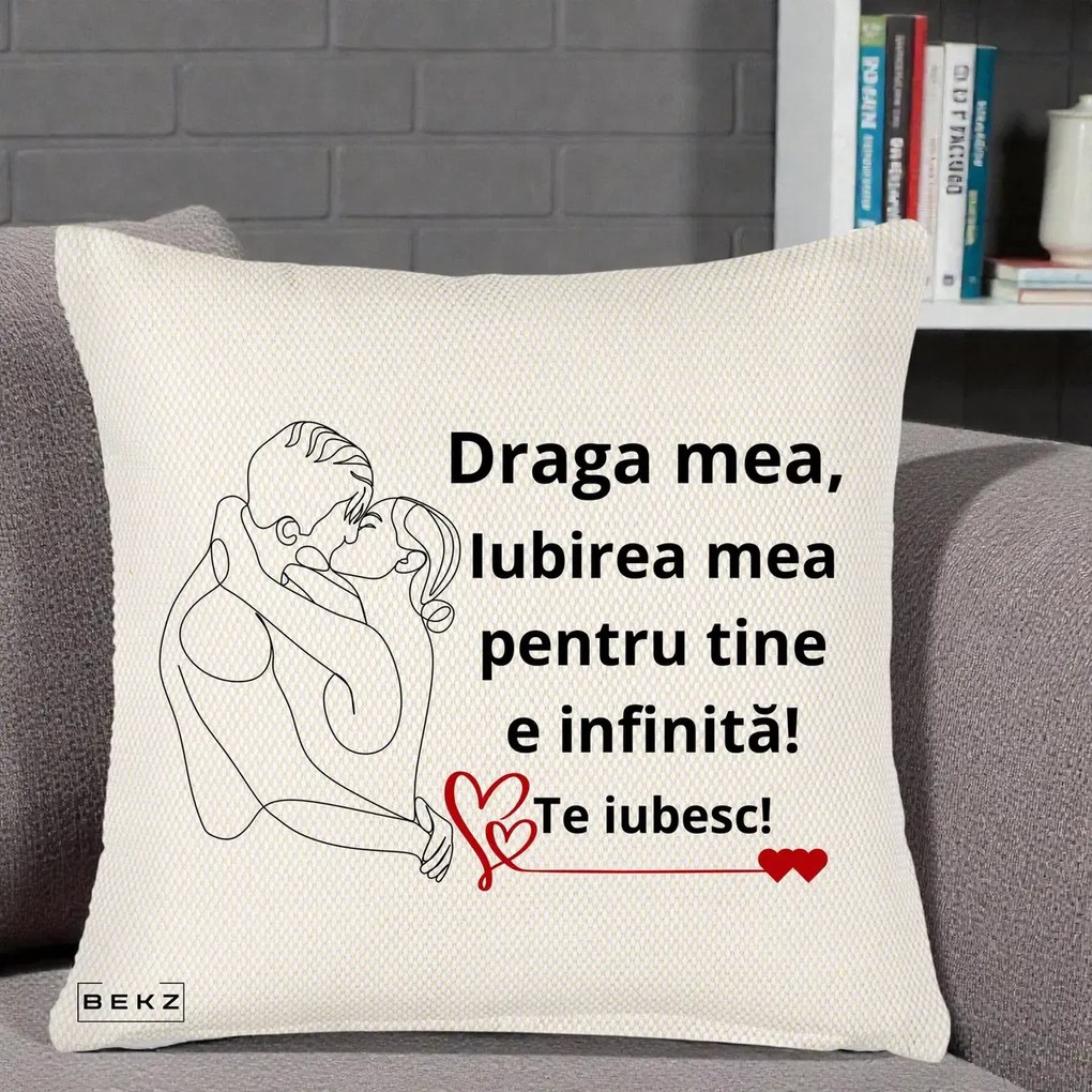 Cadou pentru Iubita - Perna Personalizata Draga Mea Iubirea Mea pentru Tine e Infinita Te Iubesc, 40x40 cm, Crem Reliefat, Husa Detasabila, Perna Inclusa, BEKZ®