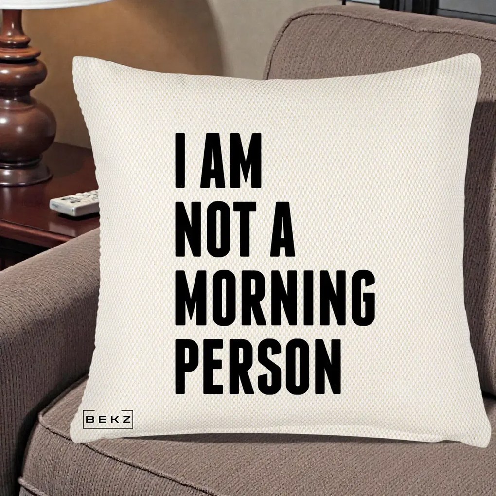 Perna Decorativa I Am Not a Morning Person, 40x40 cm, Crem Reliefat, Husa Detasabila, Perna Inclusa, BEKZ®