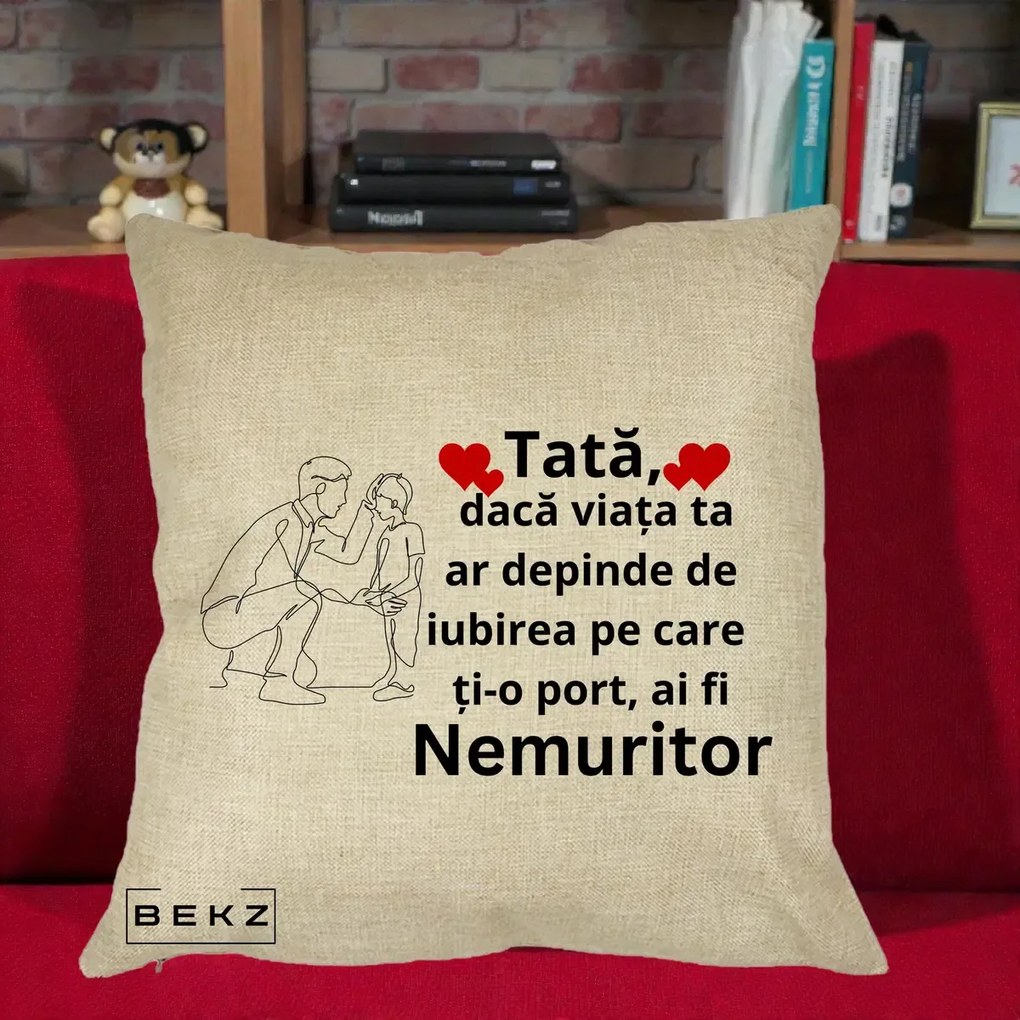 Cadou pentru Tata - Perna Personalizata Tata Nemuritor cu Inimi Rosii, 40x40 cm, Crem, Husa Detasabila, Perna Inclusa, BEKZ®