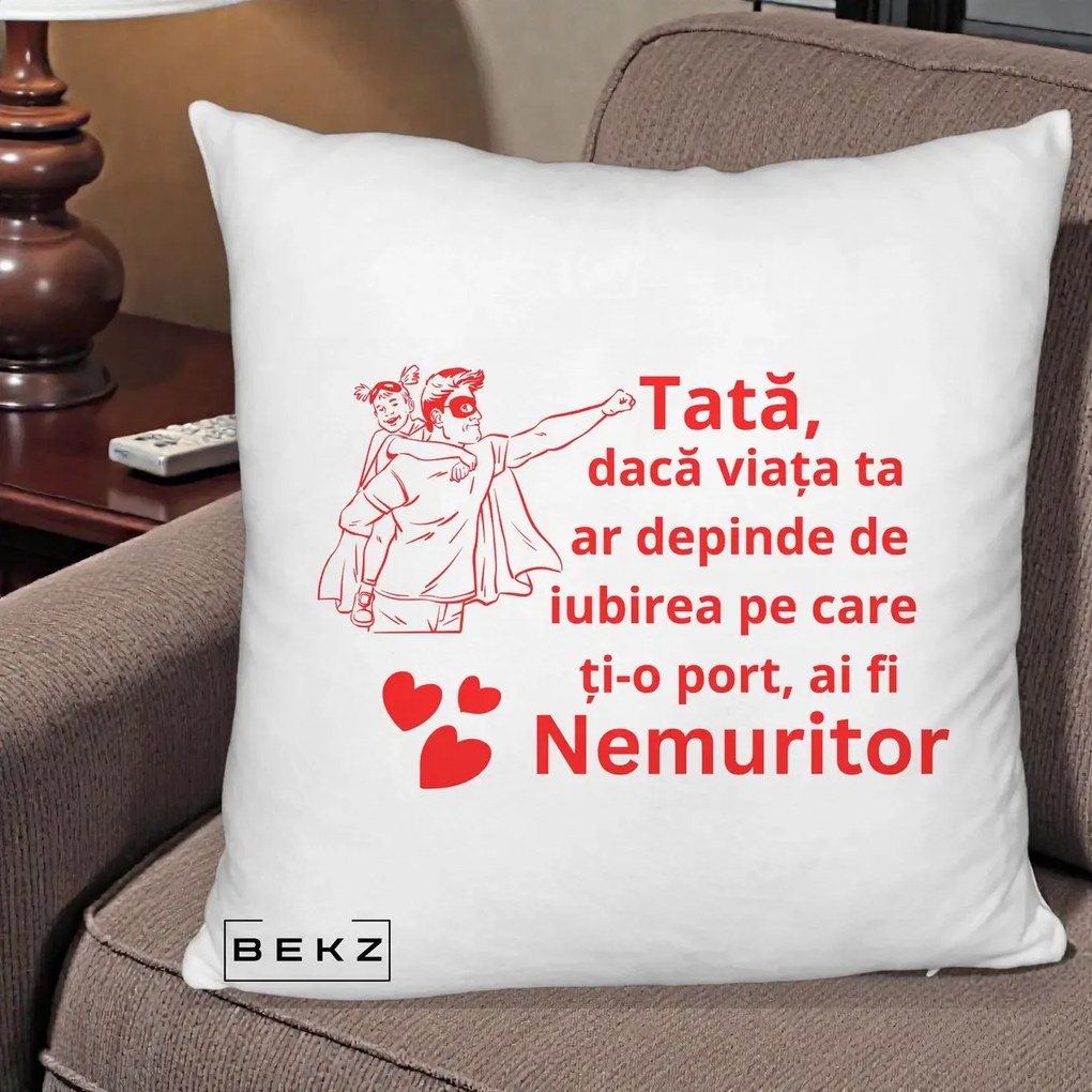 Cadou pentru Tata - Perna Personalizata Tata Nemuritor cu Fetita, 40x40 cm, Alb Pufos, Husa Detasabila, Perna Inclusa, BEKZ®