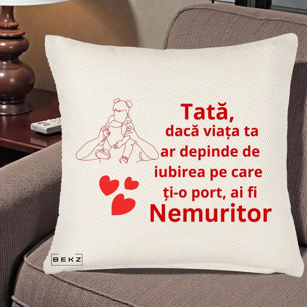 Cadou pentru Tata - Perna Personalizata Tata Nemuritor Mesaj Rosu, 40x40 cm, Crem Reliefat, Husa Detasabila, Perna Inclusa, BEKZ®