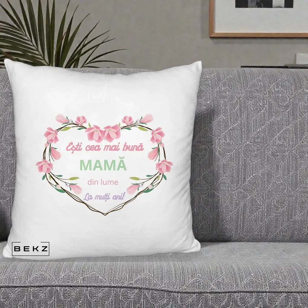Cadou pentru Mama - Perna Personalizata Esti Cea mai Buna Mama din Lume La Multi Ani cu Inima Florala, 40x40 cm, Alb Pufos, Husa Detasabila, Perna Inclusa, BEKZ®