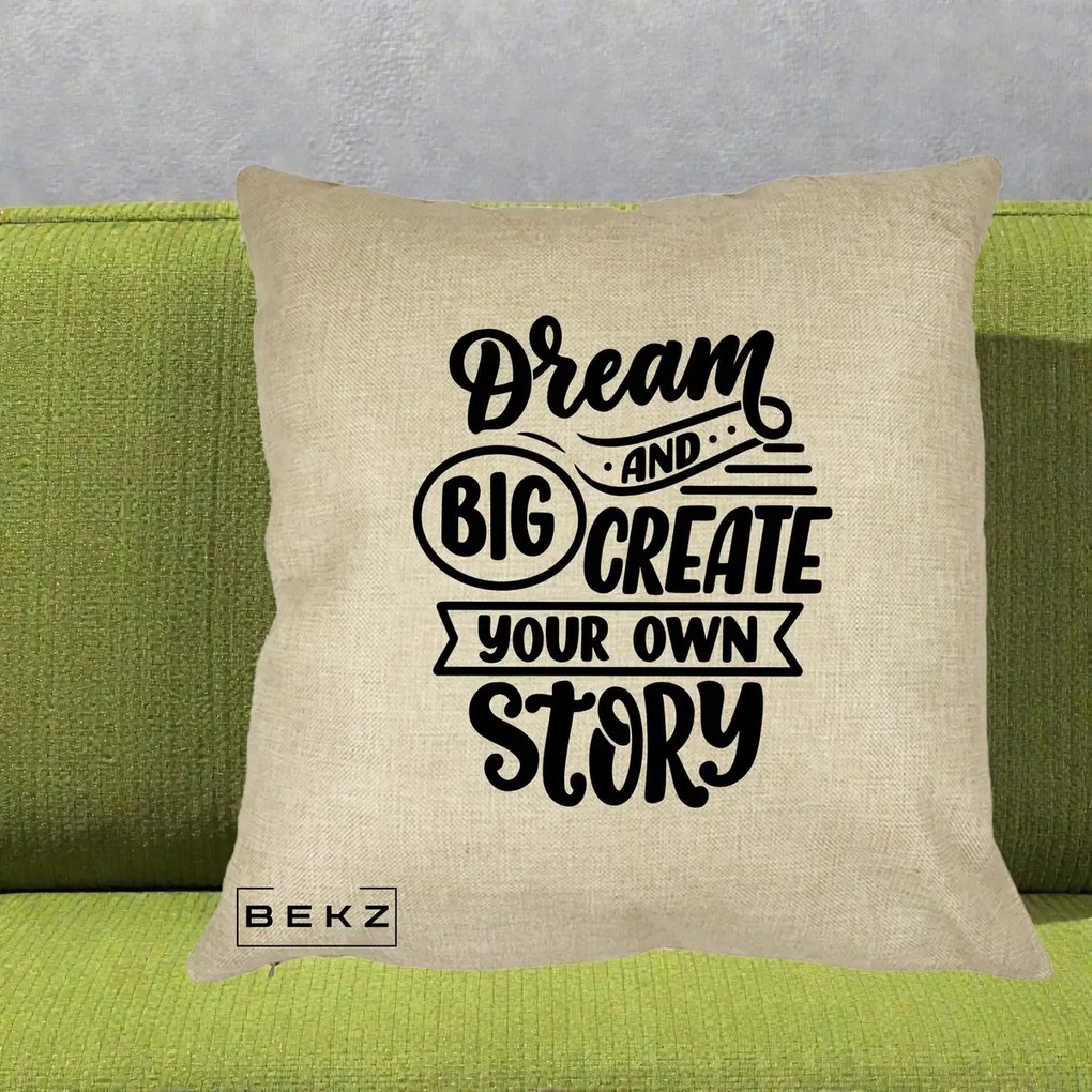 Perna Decorativa Dream Big Create Your Story, 40x40 cm, Crem, Husa Detasabila, Perna Inclusa, BEKZ®