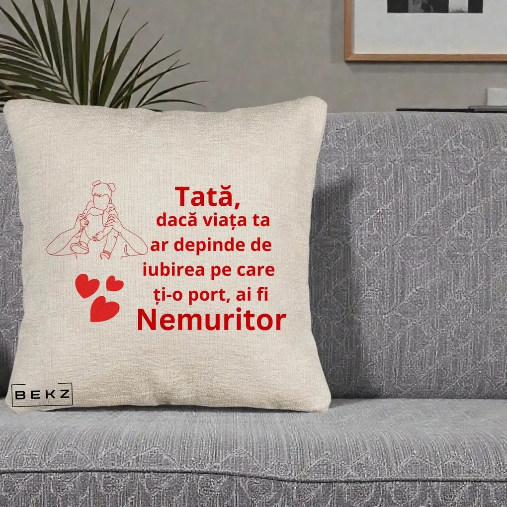Cadou pentru Tata - Perna Personalizata Tata Nemuritor Mesaj Rosu, 40x40 cm, Bej Canapea, Husa Detasabila, Perna Inclusa, BEKZ®