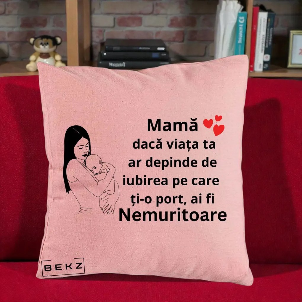 Cadou pentru Mama - Perna Personalizata Mama Nemuritoare Linie, 40x40 cm, Roz, Husa Detasabila, Perna Inclusa, BEKZ®