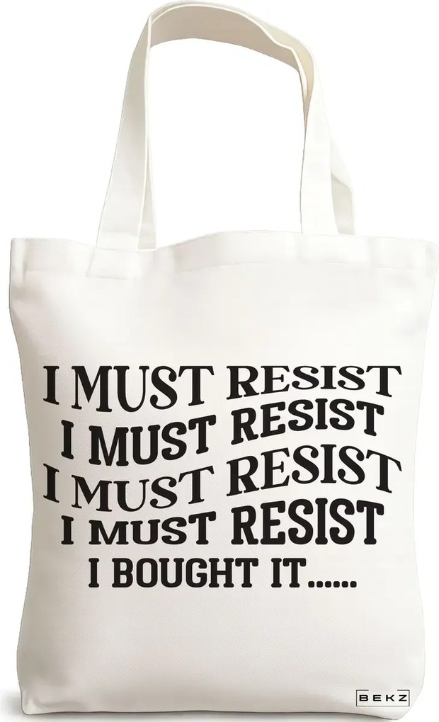 Sacosa de Panza pentru Cumparaturi, Geanta Tote, model I must restist, 38x34.5 cm, Alba, BEKZ®