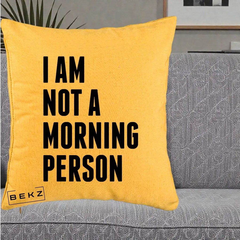 Perna Decorativa I Am Not a Morning Person, 40x40 cm, Galben, Husa Detasabila, Perna Inclusa, BEKZ®