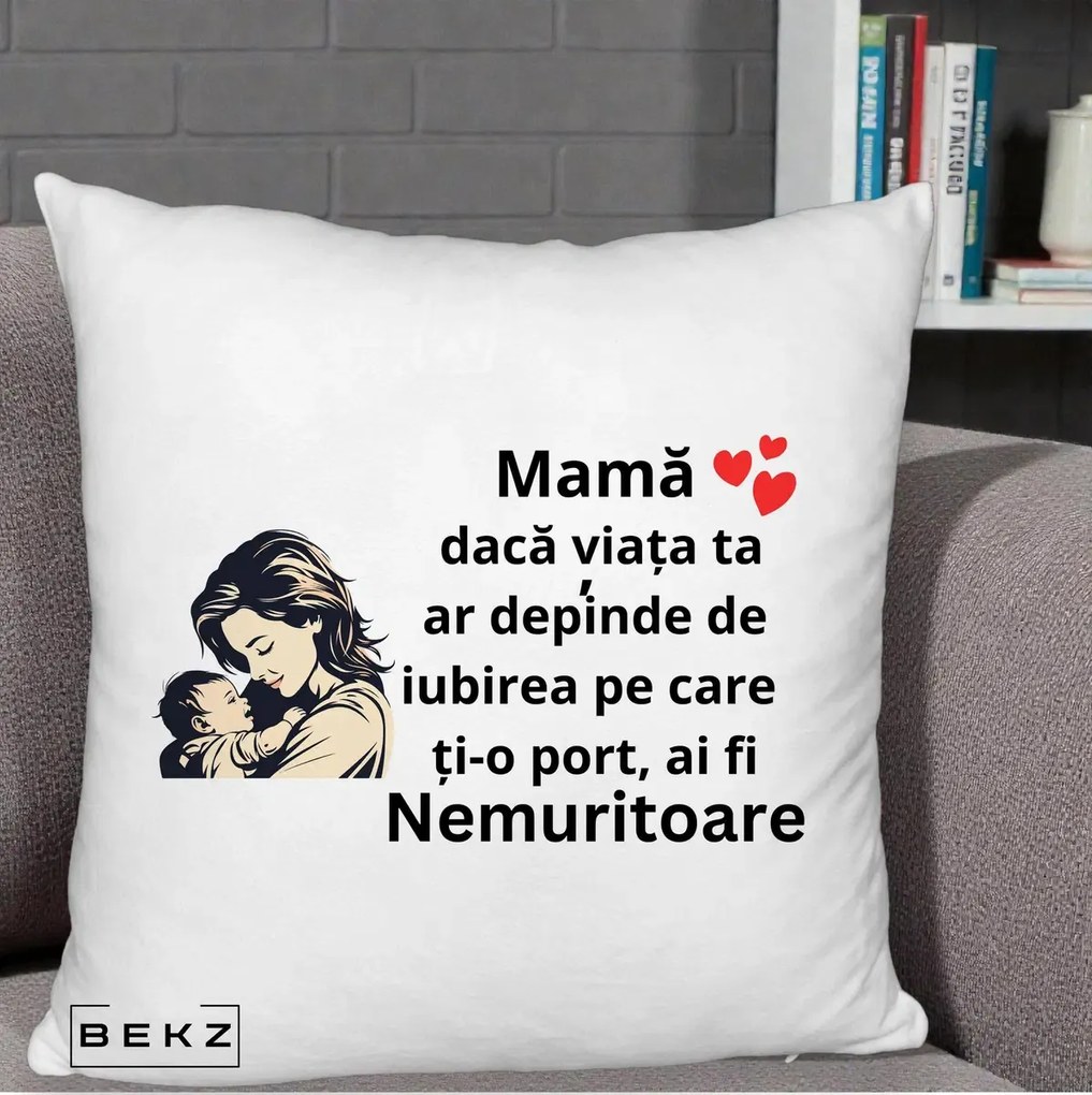Cadou pentru Mama - Perna Personalizata Mama Nemuritoare Aproape de Bebe, 40x40 cm, Alb Pufos, Husa Detasabila, Perna Inclusa, BEKZ®