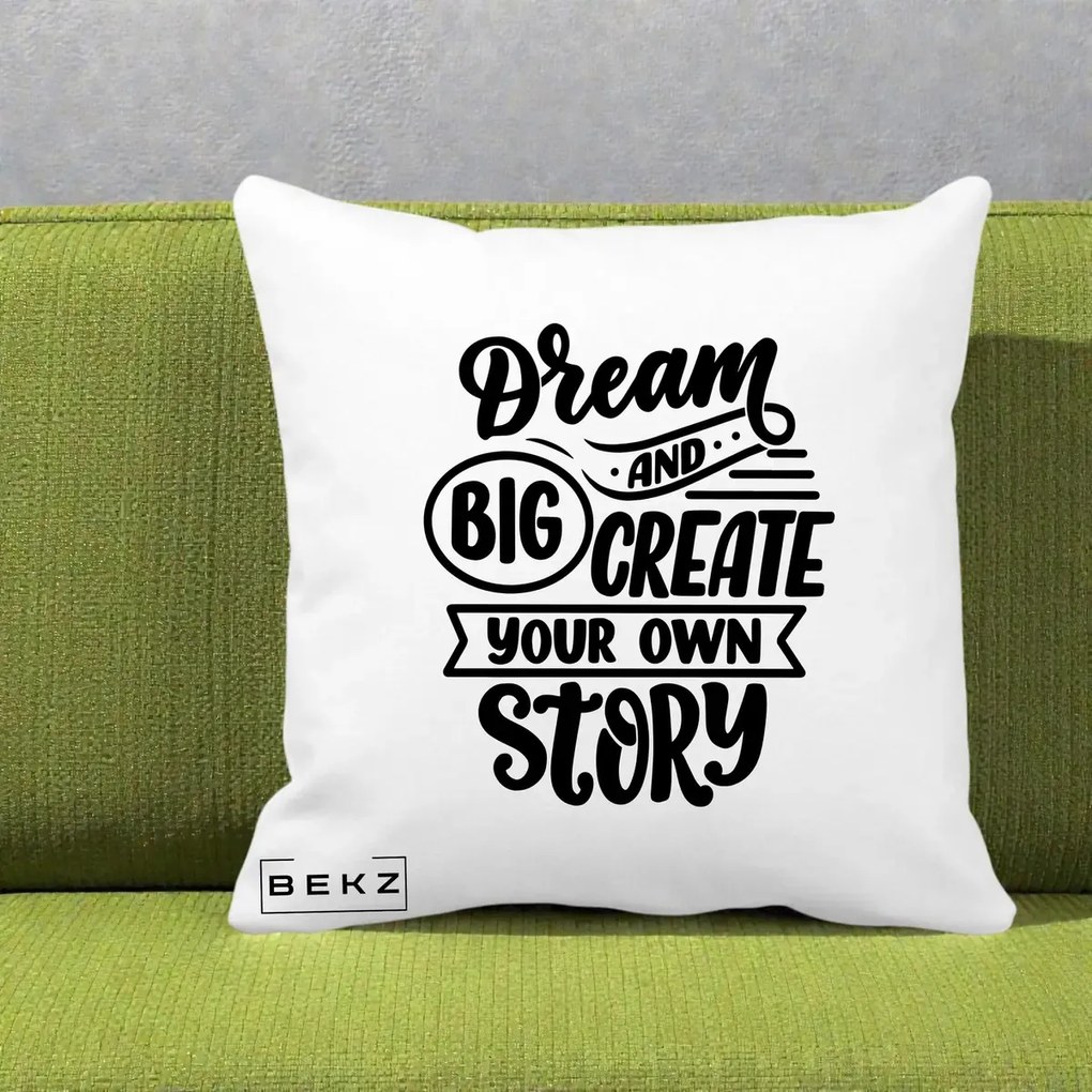 Perna Decorativa Dream Big Create Your Story, 40x40 cm, Alba Mata, Husa Detasabila, Perna Inclusa, BEKZ®