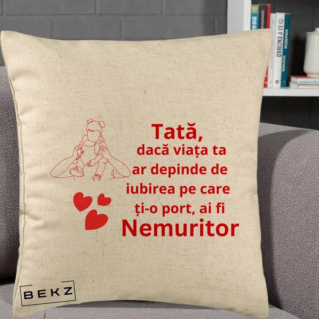Cadou pentru Tata - Perna Personalizata Tata Nemuritor Mesaj Rosu, 40x40 cm, Bej, Husa Detasabila, Perna Inclusa, BEKZ®