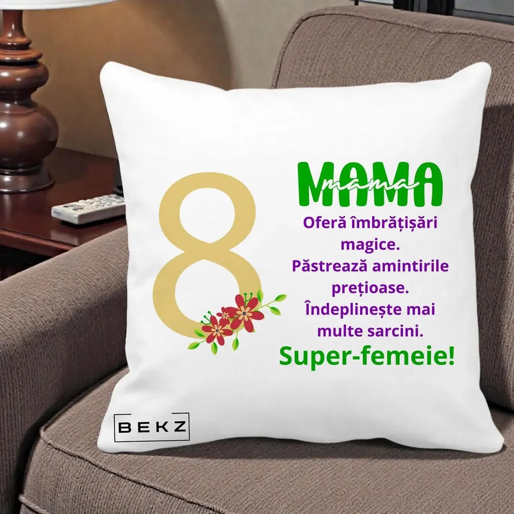Cadou pentru Mama - Perna Personalizata Mama Super-Femeie cu Cifra 8 si Flori 8 Martie, 40x40 cm, Alba Mata, Husa Detasabila, Perna Inclusa, BEKZ®