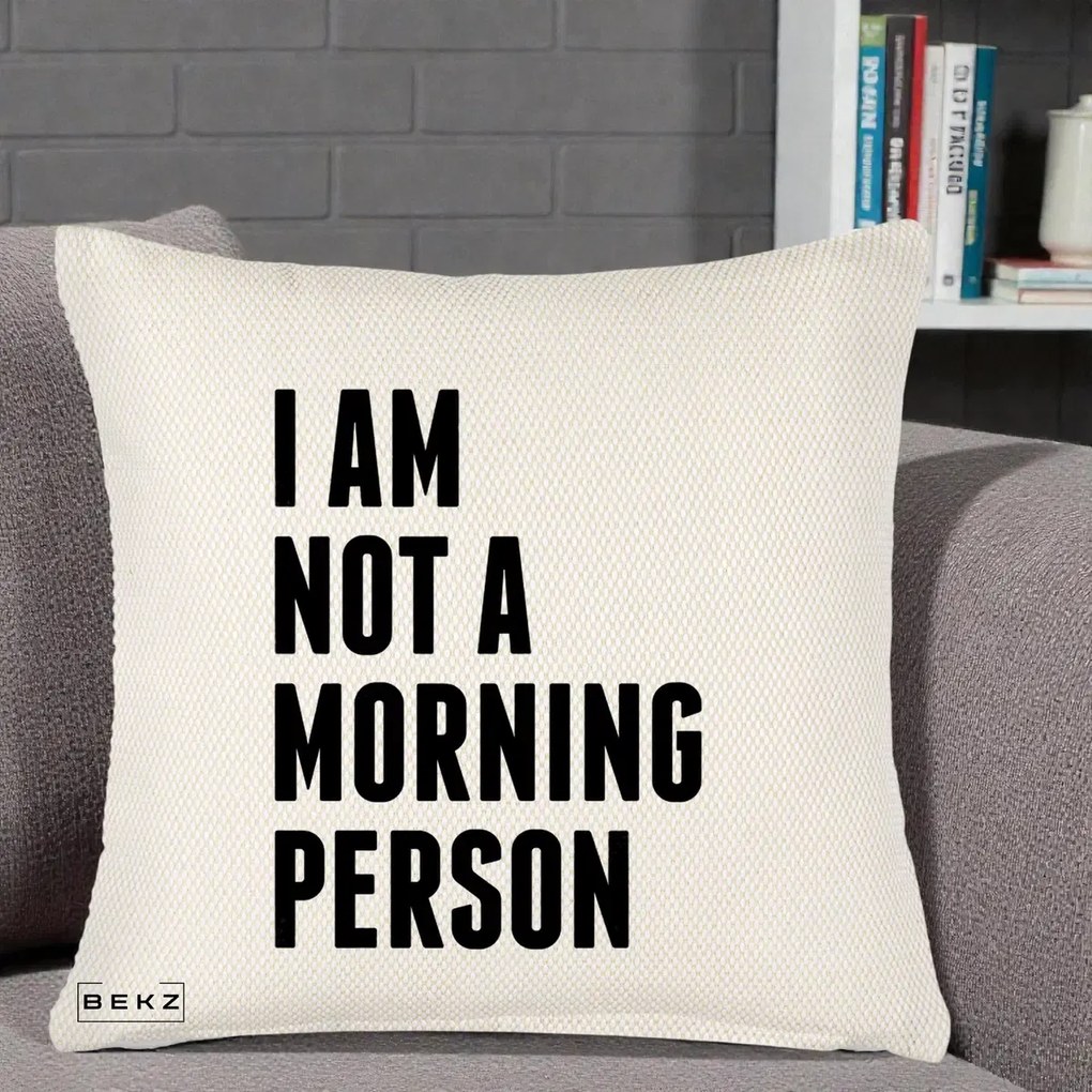 Perna Decorativa I Am Not a Morning Person, 40x40 cm, Crem Reliefat, Husa Detasabila, Perna Inclusa, BEKZ®