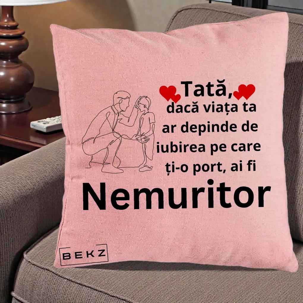 Cadou pentru Tata - Perna Personalizata Tata Nemuritor Baietel, 40x40 cm, Roz, Husa Detasabila, Perna Inclusa, BEKZ®
