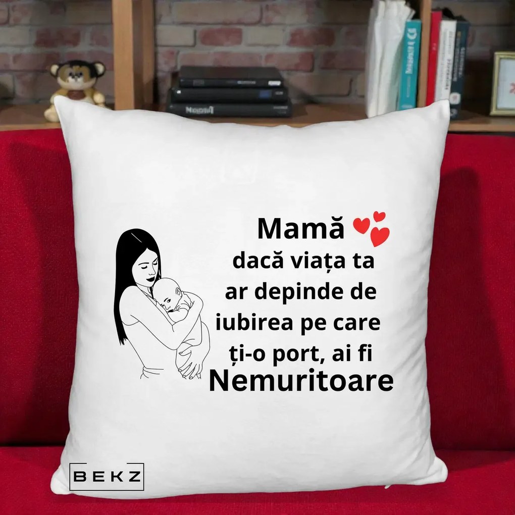 Cadou pentru Mama - Perna Personalizata Mama Nemuritoare Linie, 40x40 cm, Alb Pufos, Husa Detasabila, Perna Inclusa, BEKZ®