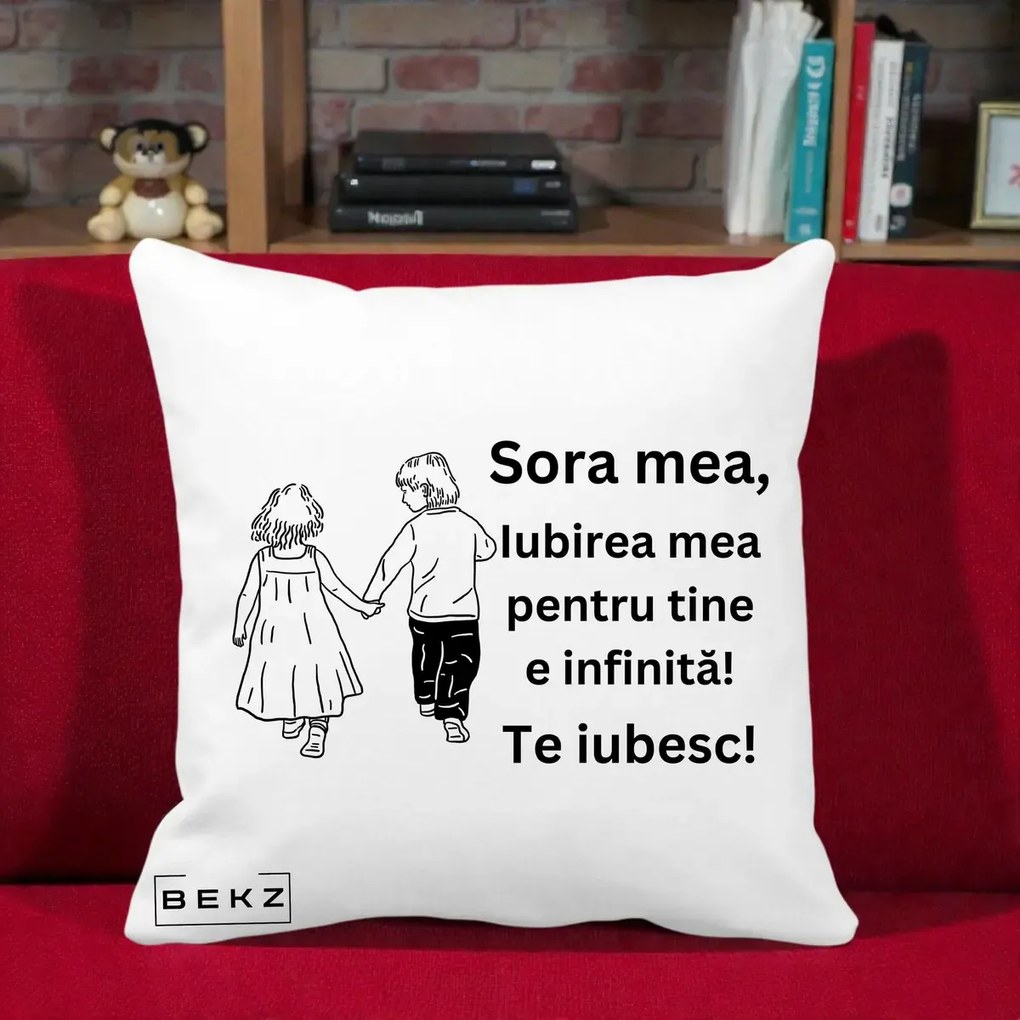 Cadou pentru Sora - Perna Personalizata Sora Mea Te Iubesc Copii Tinand Maini din Spate, 40x40 cm, Alba Mata, Husa Detasabila, Perna Inclusa, BEKZ®