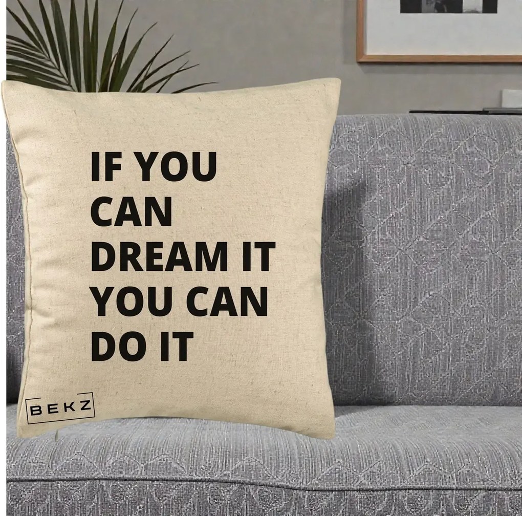 Perna Decorativa If You Can Dream It, 40x40 cm, Bej, Husa Detasabila, Perna Inclusa, BEKZ®