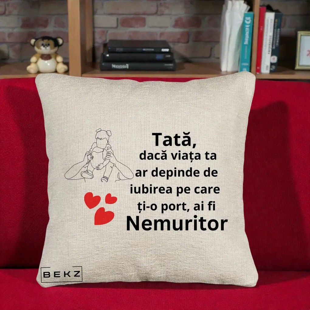 Cadou pentru Tata - Perna Personalizata Tata Nemuritor Mesaj, 40x40 cm, Bej Canapea, Husa Detasabila, Perna Inclusa, BEKZ®