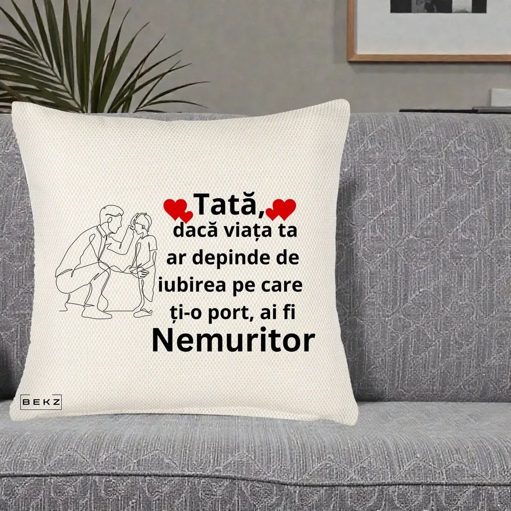Cadou pentru Tata - Perna Personalizata Tata Nemuritor cu Inimi Rosii, 40x40 cm, Crem Reliefat, Husa Detasabila, Perna Inclusa, BEKZ®