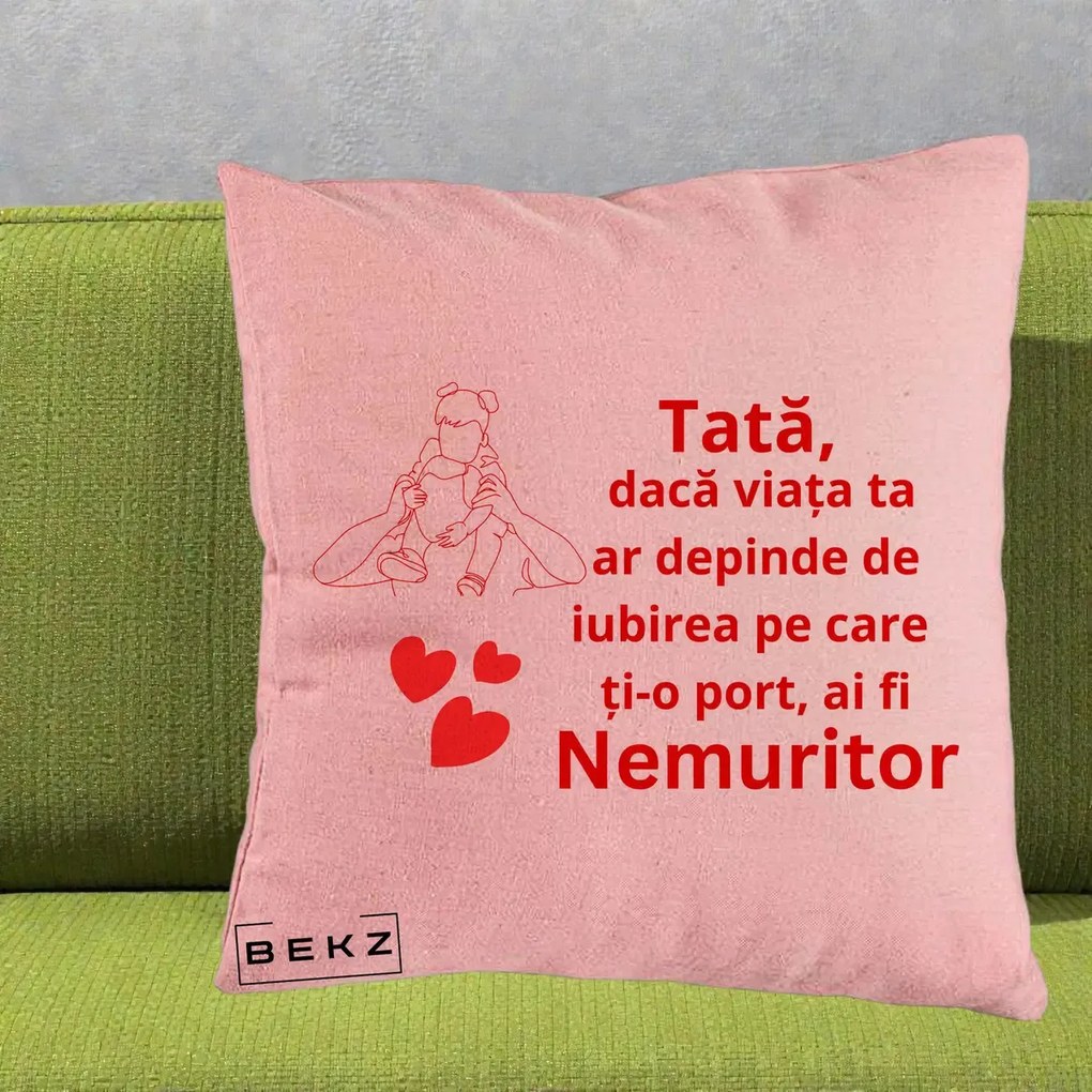Cadou pentru Tata - Perna Personalizata Tata Nemuritor Mesaj Rosu, 40x40 cm, Roz, Husa Detasabila, Perna Inclusa, BEKZ®