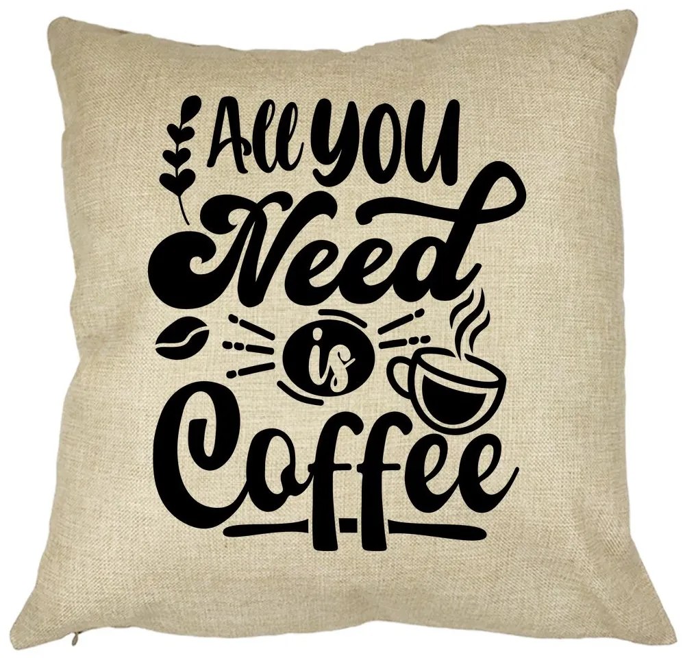 Perna Decorativa, All You Need is Coffee, 40x40 cm, Husa Detasabila, Burduf