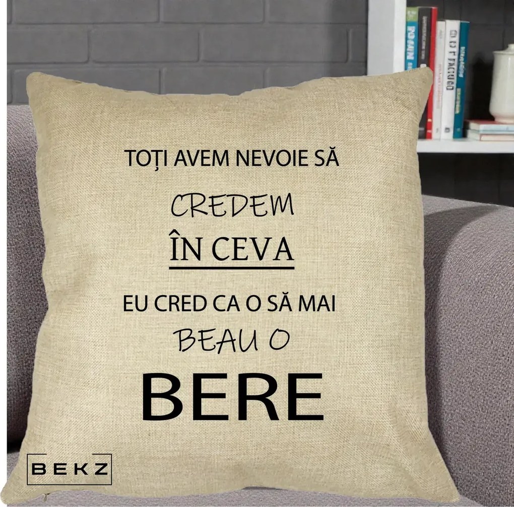 Perna Decorativa Eu Cred ca mai Beau o Bere, 40x40 cm, Crem, Husa Detasabila, Perna Inclusa, BEKZ®