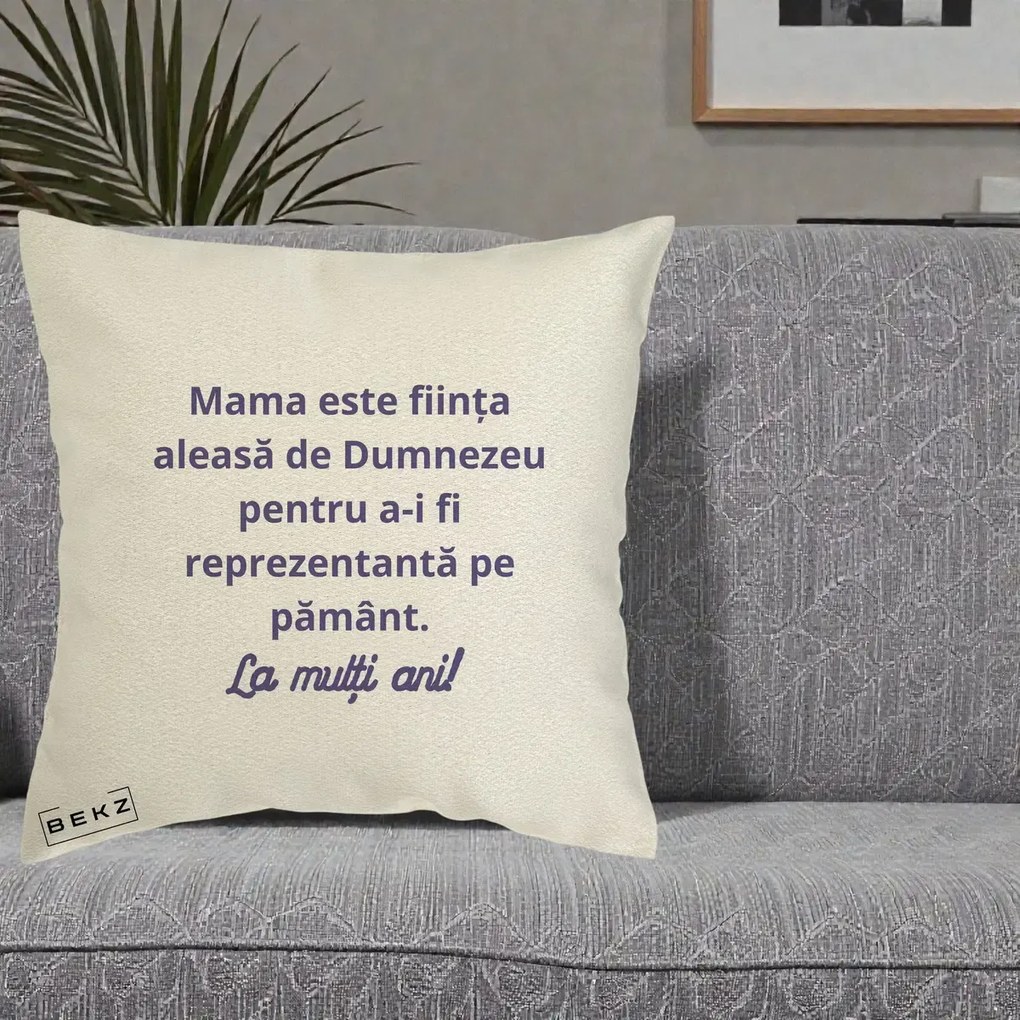 Cadou pentru Mama - Perna Personalizata Mama Este Fiinta Aleasa de Dumnezeu La Multi Ani, 40x40 cm, Ecru, Husa Detasabila, Perna Inclusa, BEKZ®