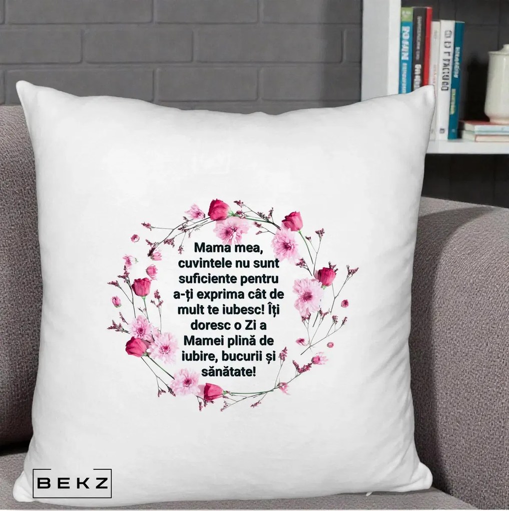 Cadou pentru Mama - Perna Personalizata Mama Mea Mesaj Floral, 40x40 cm, Alb Pufos, Husa Detasabila, Perna Inclusa, BEKZ®