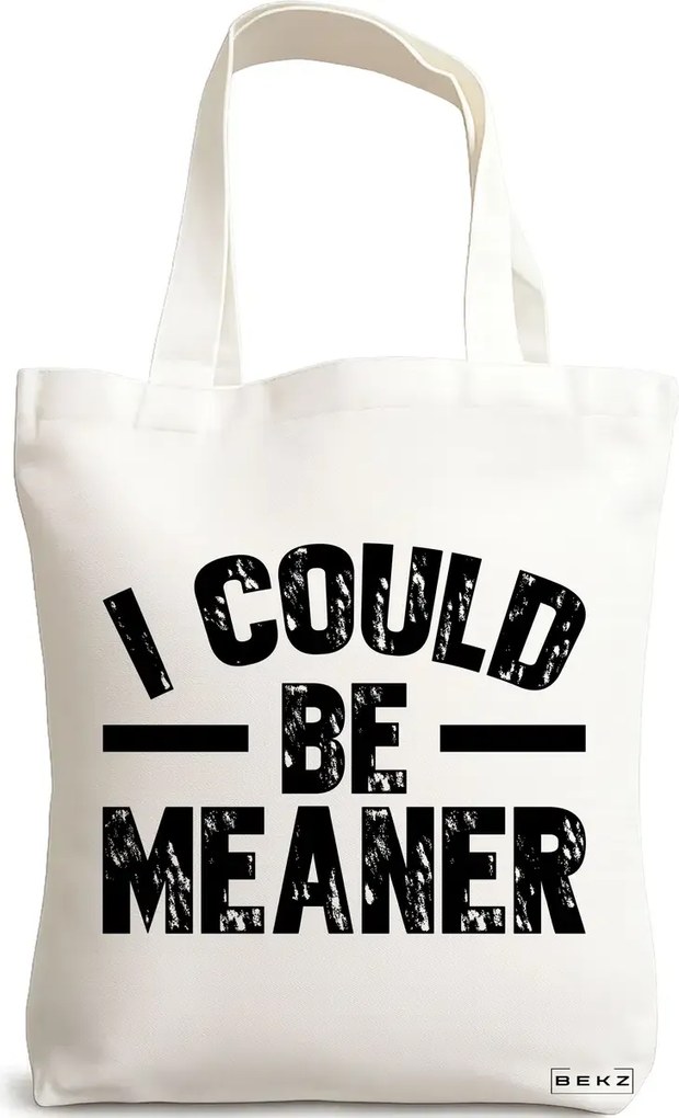 Sacosa de Panza pentru Cumparaturi, Geanta Tote, model I could be meaner 38 x 34.5 cm, Alba, BEKZ®