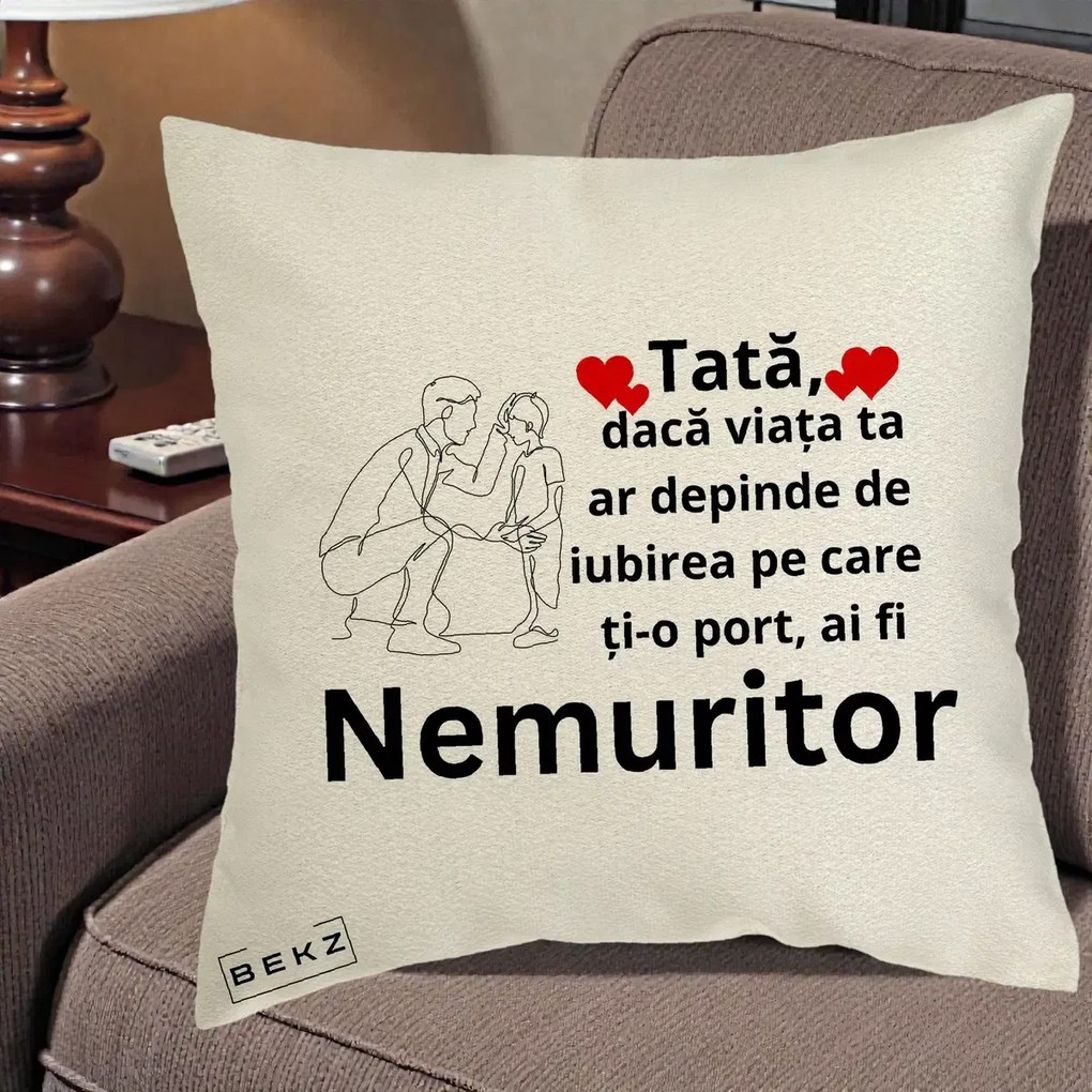 Cadou pentru Tata - Perna Personalizata Tata Nemuritor Baietel, 40x40 cm, Ecru, Husa Detasabila, Perna Inclusa, BEKZ®