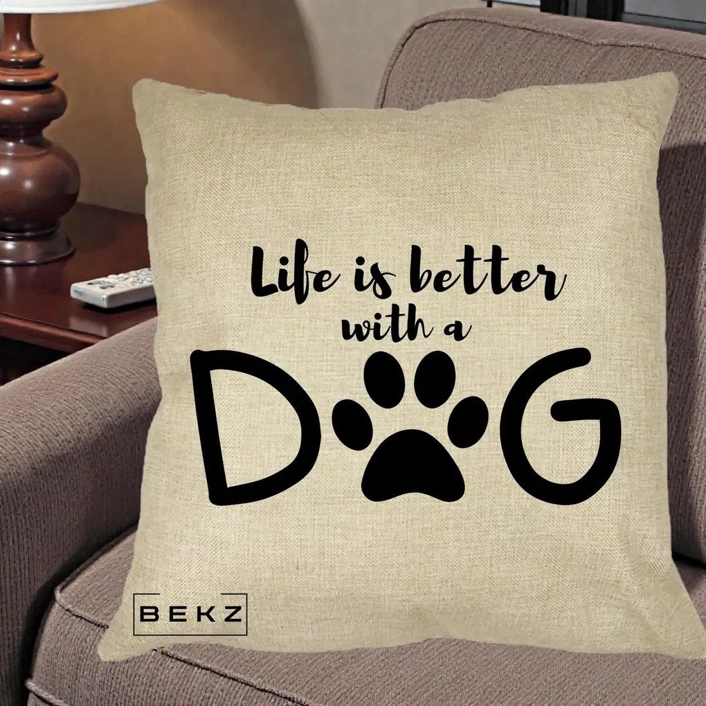 Perna Personalizata Life is Better with a Dog, 40x40 cm, Crem, Husa Detasabila, Perna Inclusa, BEKZ®